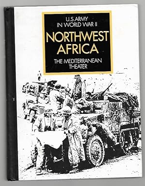 Imagen del vendedor de Northwest Africa: Seizing the Initiative in the West (U.S. Army in World War II The Mediterranean Theater of Operations) a la venta por K. L. Givens Books