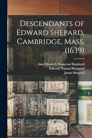 Bild des Verkufers fr Descendants of Edward Shepard, Cambridge, Mass. (1639) zum Verkauf von moluna