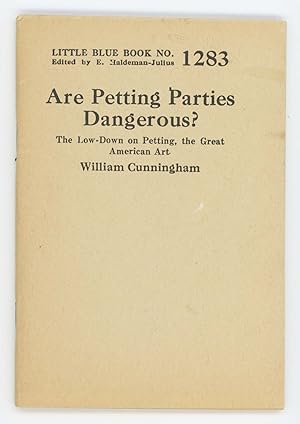 Are Petting Parties Dangerous? The Low-Down on Petting, The Great American Art. [Little Blue Book...