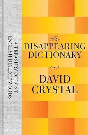 Seller image for The Disappearing Dictionary: A Treasury of Lost English Dialect Words for sale by WeBuyBooks