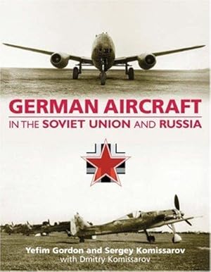 Image du vendeur pour German Aircraft in the Soviet Union and Russia mis en vente par WeBuyBooks