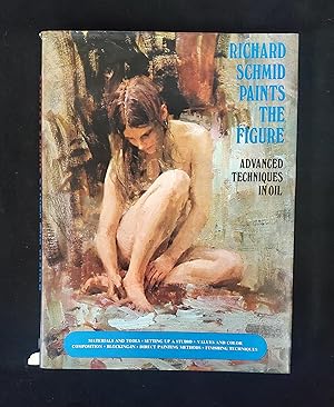 Seller image for Richard Schmid Paints the Figure: Advanced Techniques in Oil for sale by Manitou Gallery Historic