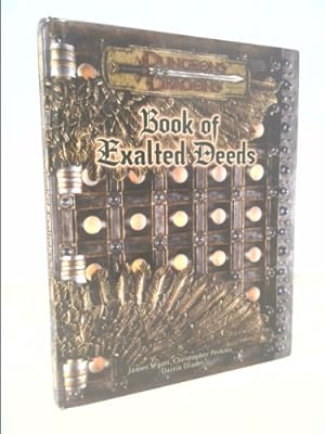 Seller image for Book of Exalted Deeds (Dungeons and Dragons v3.5 Supplement) by Wyatt, James, Perkins, Christopher, Drader, Darrin (2003) Hardcover for sale by ThriftBooksVintage