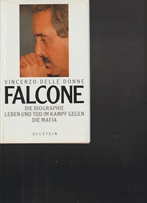 Seller image for Falcone. Die Biographie, Leben und Tod im Kampf gegen die Mafia. for sale by Ant. Abrechnungs- und Forstservice ISHGW