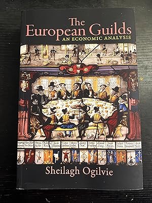 Bild des Verkufers fr The European Guilds: An Economic Analysis (The Princeton Economic History of the Western World, 78) zum Verkauf von Entirety's Cay Books