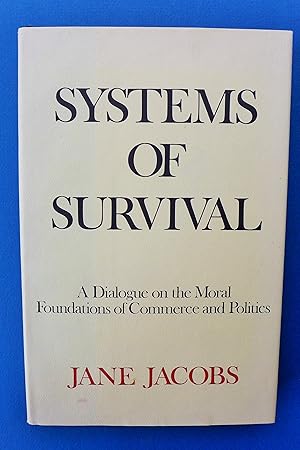 Systems of Survival : A Dialogue on the Moral Foundations of Commerce and Politics