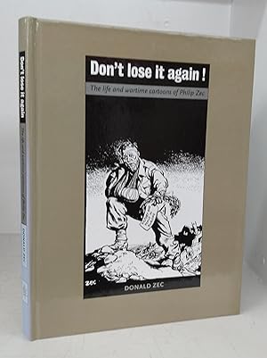 Bild des Verkufers fr Don't lose it again! The life and wartime cartoons of Philip Zec zum Verkauf von Attic Books (ABAC, ILAB)
