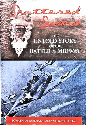 Bild des Verkufers fr Shattered Sword: The Untold Story of the Battle of Midway (Inscribed by participant) zum Verkauf von Liberty Book Store ABAA FABA IOBA