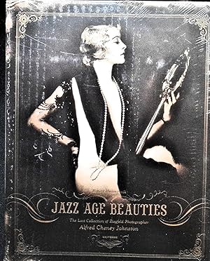Jazz Age Beauties : The Lost Collection of Ziegfeld Photographer Alfred Cheney Johnston