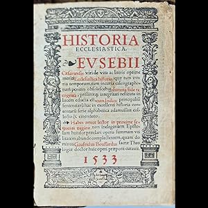 1533 HISTORIA ECCLESIASTICA EUSEBII CAESARIENSIS By Eusebius von Caesarea / Gaufridus Boussardus ...