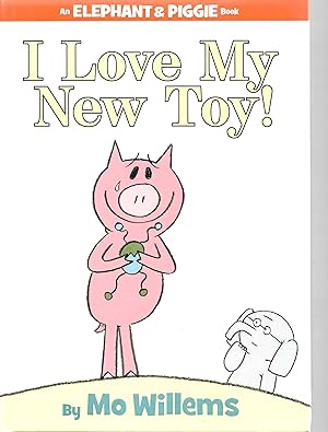 I Love My New Toy!-An Elephant and Piggie Book