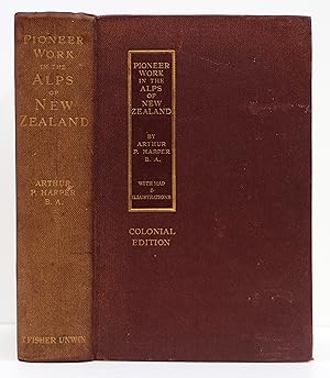 Bild des Verkufers fr Pioneer Work in the Alps of New Zealand A Record of the First Exploration of the Chief Glaciers and Ranges of the Southern Alps zum Verkauf von Aquila Books(Cameron Treleaven) ABAC