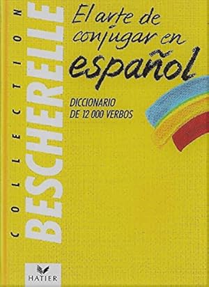 Seller image for Bescherelle: El Arte De Conjugar En Espanol: El arte de conjugar en español, Francis Mateo, Antonio J. Rojo Sastr for sale by WeBuyBooks