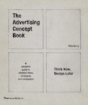 Immagine del venditore per The Advertising Concept Book: Think Now, Design Later: a Complete Guide to Creative Ideas, Strategies and Campaigns venduto da WeBuyBooks