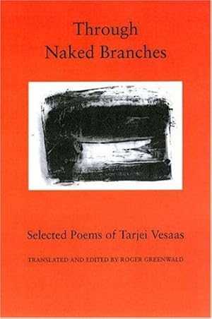 Bild des Verkufers fr Through Naked Branches    Selected Poems of Tarjei Vesaas (The Lockert Library of Poetry in Translation, 47) zum Verkauf von WeBuyBooks
