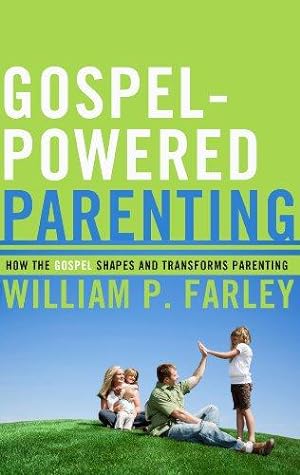 Bild des Verkufers fr Gospel-Powered Parenting, How the Gospel Shapes and Transforms Parenting zum Verkauf von WeBuyBooks