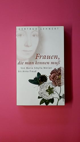 Bild des Verkufers fr FRAUEN, DIE MAN KENNEN MUSS. von Maria Sibylla Merian bis Anna Freud zum Verkauf von Butterfly Books GmbH & Co. KG