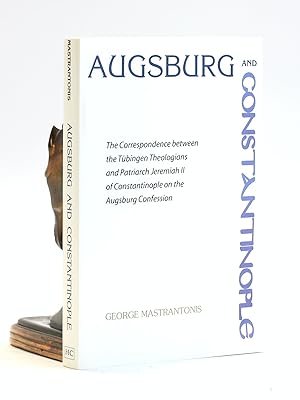 Seller image for Augsburg and Constantinople: The Correspondence between the Tubingen Theologians and Patriarch Jeremiah II of Constantinople on the Augsburg Confession for sale by Arches Bookhouse