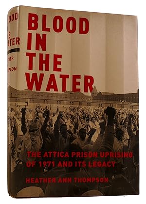 Imagen del vendedor de BLOOD IN THE WATER: THE ATTICA PRISON UPRISING OF 1971 AND ITS LEGACY a la venta por Rare Book Cellar
