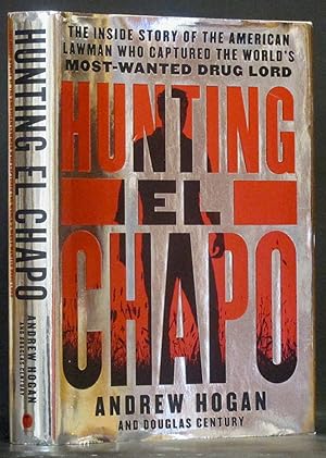 Bild des Verkufers fr Hunting El Chapo: The Inside Story of the American Lawman Who Captured the World's Most-Wantd Drug Lord zum Verkauf von Schroeder's Book Haven