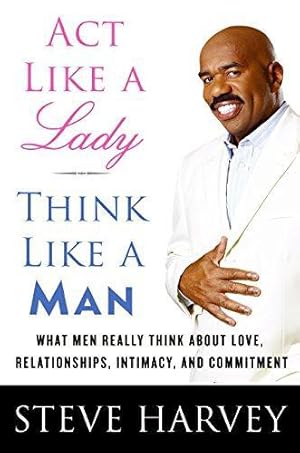 Bild des Verkufers fr Act Like A Lady, Think Like A Man: What Men Really Think About Love, Relationships, Intimacy, and Commitment zum Verkauf von WeBuyBooks