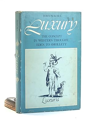 Immagine del venditore per Luxury: The Concept in Western Thought, Eden to Smollett venduto da Arches Bookhouse