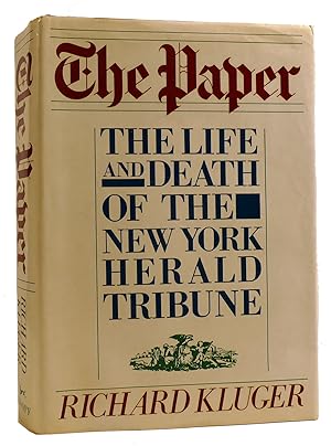 Imagen del vendedor de THE PAPER: THE LIFE AND DEATH OF THE NEW YORK HERALD TRIBUNE a la venta por Rare Book Cellar