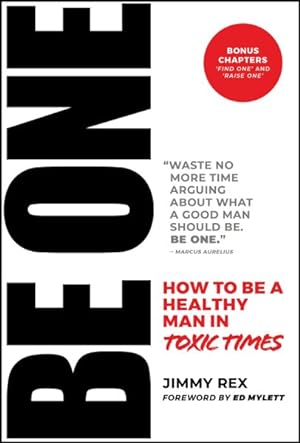 Seller image for Be One : How to Be a Healthy Man in Toxic Times for sale by GreatBookPrices