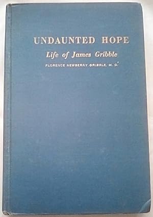 Undaunted Hope: Life of James Gribble