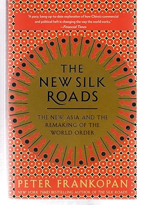 Image du vendeur pour The New Silk Roads: The New Asia and the Remaking of the World Order mis en vente par EdmondDantes Bookseller