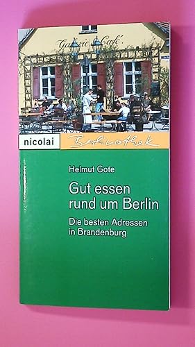 Bild des Verkufers fr GUT ESSEN RUND UM BERLIN. die besten Adressen in Brandenburg zum Verkauf von HPI, Inhaber Uwe Hammermller