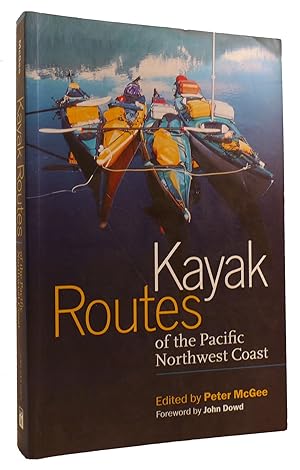 Seller image for KAYAK ROUTES OF THE PACIFIC NORTHWEST COAST for sale by Rare Book Cellar