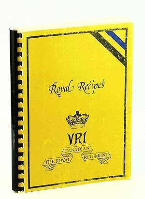 Royal Recipes - VRI - The Royal Canadian Regiment [Cookbook / Cook Book]