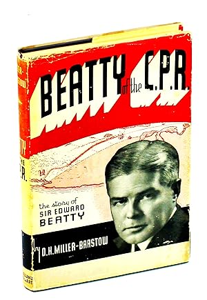 Beatty of the C. P. R. - A Biography