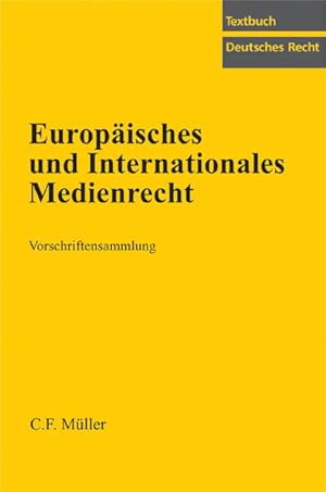Europäisches und internationales Medienrecht: Vorschriftensammlung. Textbuch deutsches Recht.