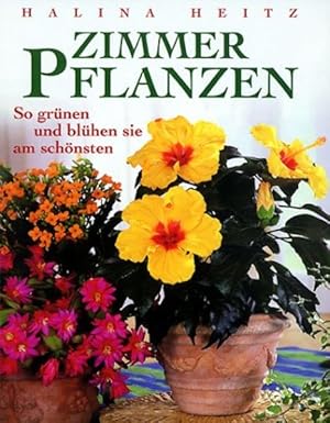 Bild des Verkufers fr Zimmerpflanzen so grnen und blhen sie am schnsten ; Portrts und Pflegeanleitungen der beliebtesten Grn- und Bltenpflanzen sowie Novitten und Raritten ; mit Grnteil zum Verkauf von Antiquariat Buchhandel Daniel Viertel