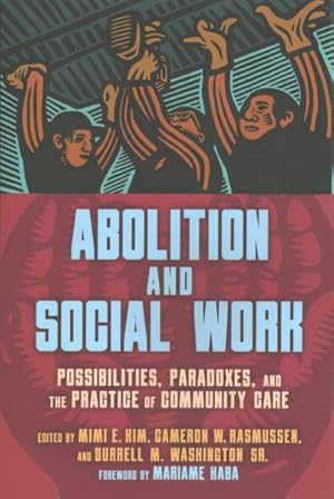 Seller image for Abolition and Social Work : Possibilities, Paradoxes, and the Practice of Community Care for sale by GreatBookPrices