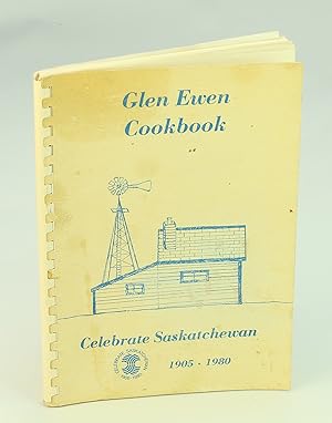 Glen Ewen Cookbook - Celebrate Saskatchewan 1905-1980