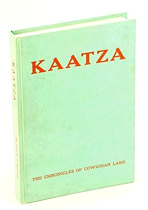 Imagen del vendedor de Kaatza - The Chronicles of Cowichan Lake [British Columbia Local History] a la venta por RareNonFiction, IOBA