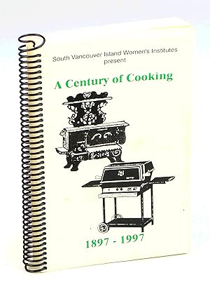 Bild des Verkufers fr South Vancouver Island Women's Institutes Present A Century of Cooking 1897-1997 zum Verkauf von RareNonFiction, IOBA