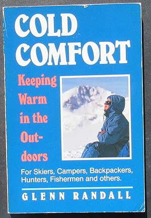 Immagine del venditore per Cold Comfort Keeping Warm In The Outdoors For Skiers, Campers, Backpackers, Hunters, Fishermen And Others -- 1987 SECOND PRINTING venduto da JP MOUNTAIN BOOKS