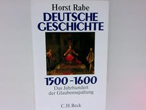 Bild des Verkufers fr Deutsche Geschichte 1500-1600. Das Jahrhundert der Glaubensspaltung das Jahrhundert der Glaubensspaltung zum Verkauf von Antiquariat Buchhandel Daniel Viertel