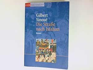 Bild des Verkufers fr Die Strae nach Isfahan : Roman Gilbert Sinou. Aus dem Franz. von Stefan Linster zum Verkauf von Antiquariat Buchhandel Daniel Viertel