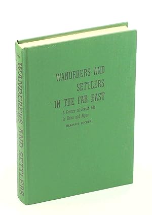Seller image for Wanderers and Settlers in the Far East - A Century of Jewish Life in China and Japan for sale by RareNonFiction, IOBA