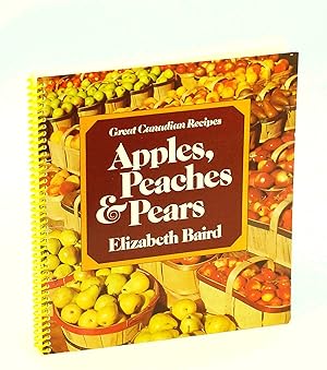 Apples, Peaches and Pears - Great Canadian Recipes