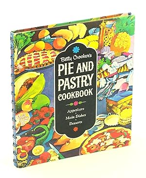 Betty Crocker's Pie and Pastry Cookbook - Appetizers, Main Dishes, Desserts