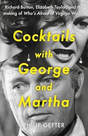 Seller image for Cocktails with George and Martha : Richard Burton, Elizabeth Taylor, and the making of 'Who's Afraid of Virginia Woolf?' for sale by AHA-BUCH GmbH