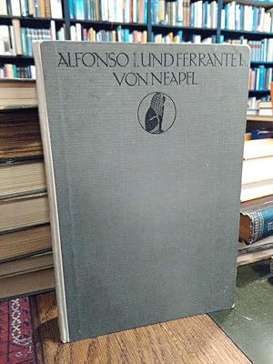 Immagine del venditore per Alfonso I. Ferrante I. von Neapel. Schriften von Antonio Beccadelli. Tristano Caracciolo. Camillo Porzio. bersetzt und eingeleitet von Hermann Hefele. (Das Zeitalter der Renaissance. I. Serie Band IV) venduto da Antiquariat Thomas Nonnenmacher