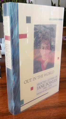 Seller image for Out In The World - Selected Letters of Jane Bowles 1935 - 1970 (Signed by Editor) for sale by Derringer Books, Member ABAA