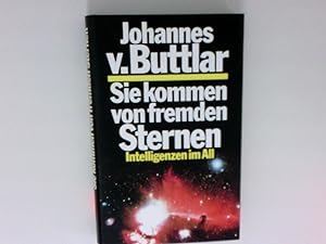 Seller image for Sie kommen von fremden Sternen : Intelligenzen im All Johannes v. Buttlar for sale by Antiquariat Buchhandel Daniel Viertel